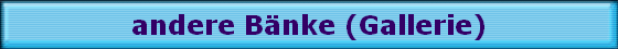 andere Bnke (Gallerie)
